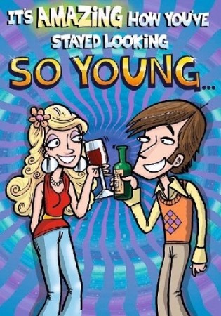 HUMOR BURSDAGSKORT - LOOKING SO YOUNG